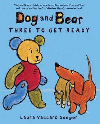 Book cover for Dog and Bear: Three to Get Ready