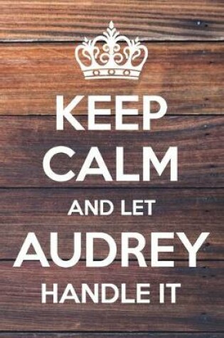 Cover of Keep Calm and Let Audrey Handle It