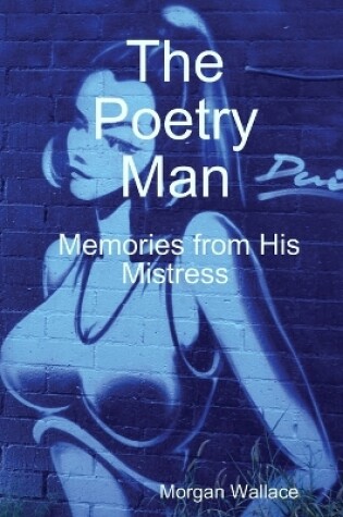 Cover of The Poetry Man Memories from His Mistress