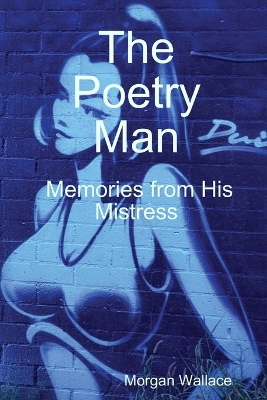 Book cover for The Poetry Man Memories from His Mistress