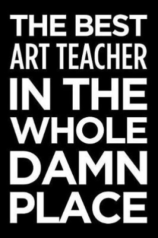 Cover of The Best Art Teacher in the Whole Damn Place