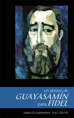 Book cover for Un Abrazo De Guayasamin Para Fidel