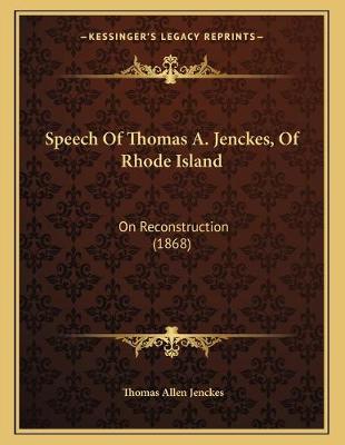 Book cover for Speech Of Thomas A. Jenckes, Of Rhode Island