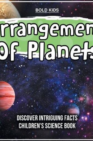 Cover of Arrangement Of Planets Discover Intriguing Facts Children's Science Book