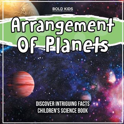 Book cover for Arrangement Of Planets Discover Intriguing Facts Children's Science Book