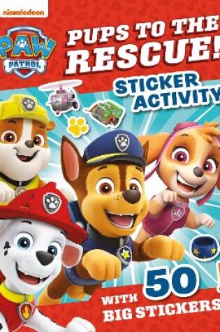 Cover of PAW Patrol Pups to the Rescue! Sticker Activity