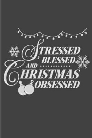 Cover of Stressed Blessed And Christmas Obsessed