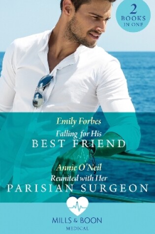 Cover of Falling For His Best Friend / Reunited With Her Parisian Surgeon