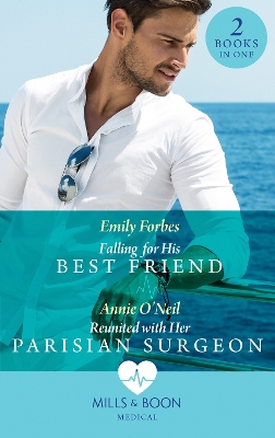 Cover of Falling For His Best Friend / Reunited With Her Parisian Surgeon
