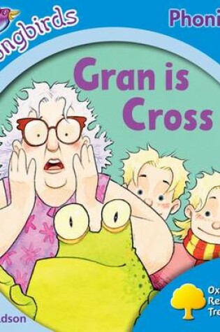 Cover of Oxford Reading Tree Songbirds Phonics: Level 3: Gran is Cross