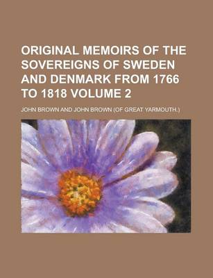 Book cover for Original Memoirs of the Sovereigns of Sweden and Denmark from 1766 to 1818 Volume 2