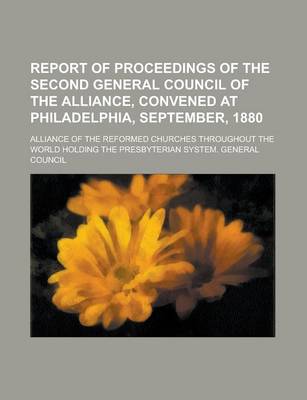 Book cover for Report of Proceedings of the Second General Council of the Alliance, Convened at Philadelphia, September, 1880