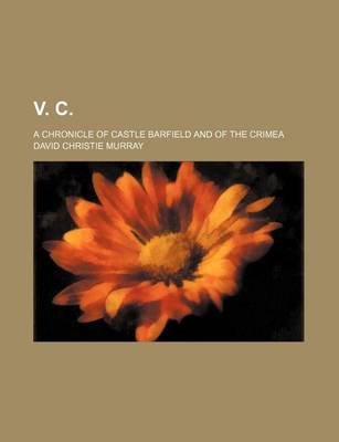 Book cover for V. C.; A Chronicle of Castle Barfield and of the Crimea