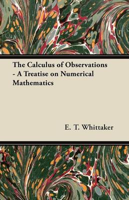 Book cover for The Calculus of Observations - A Treatise on Numerical Mathematics