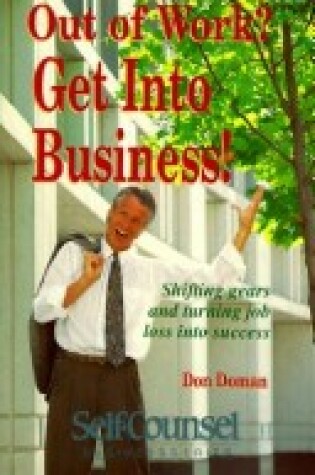 Cover of Out of Work? Get into Business!