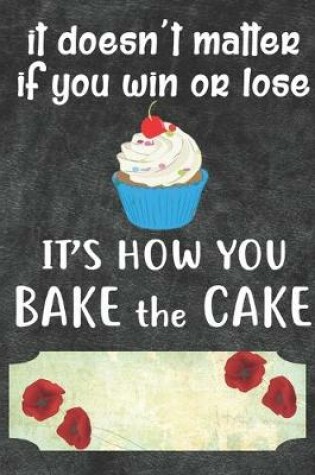 Cover of It's How You Bake The Cake Notebook Journal