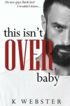 Book cover for This Isn't Over, Baby