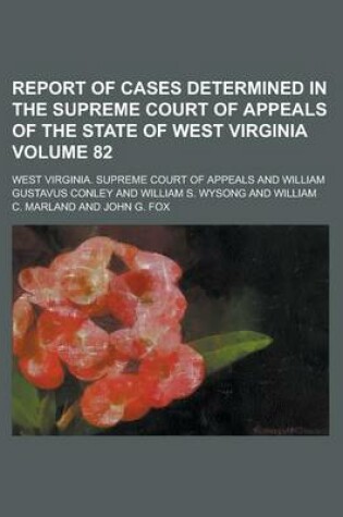Cover of Report of Cases Determined in the Supreme Court of Appeals of the State of West Virginia Volume 82