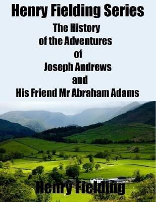 Book cover for Henry Fielding Series: The History of the Adventures of Joseph Andrews and His Friend Mr Abraham Adams