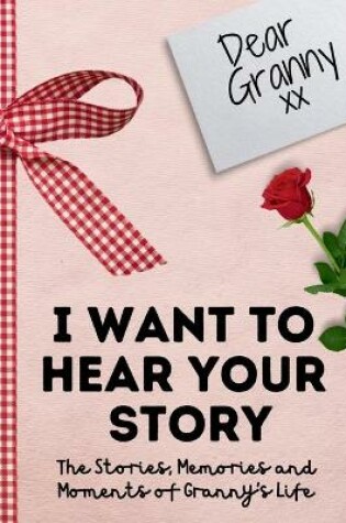 Cover of Dear Granny. I Want To Hear Your Story