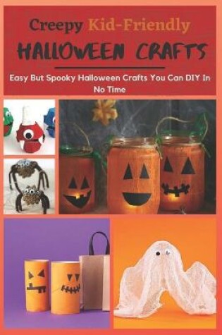 Cover of Creepy Kid-Friendly Halloween Crafts