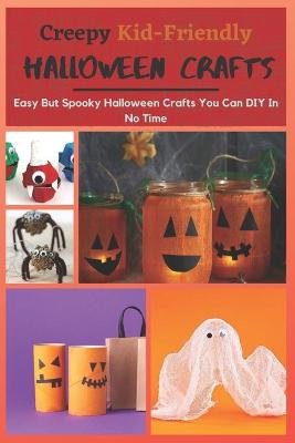 Book cover for Creepy Kid-Friendly Halloween Crafts