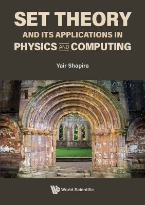 Book cover for Set Theory And Its Applications In Physics And Computing