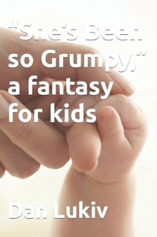 Cover of "She's Been so Grumpy," a fantasy for kids