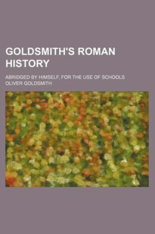 Cover of Goldsmith's Roman History; Abridged by Himself, for the Use of Schools