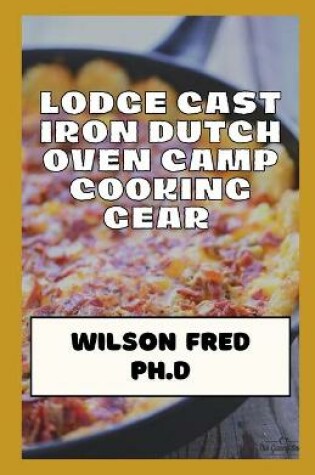Cover of Lodge Cast Iron Dutch Oven Camp Cooking Gear Essentials