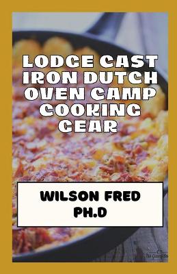 Book cover for Lodge Cast Iron Dutch Oven Camp Cooking Gear Essentials