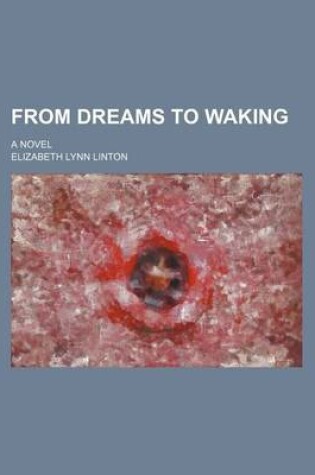 Cover of From Dreams to Waking; A Novel