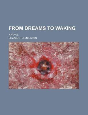 Book cover for From Dreams to Waking; A Novel