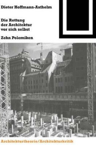 Cover of Die Rettung der Architektur vor sich selbst
