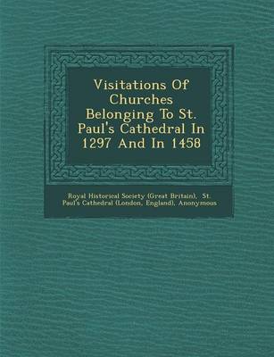 Book cover for Visitations of Churches Belonging to St. Paul's Cathedral in 1297 and in 1458