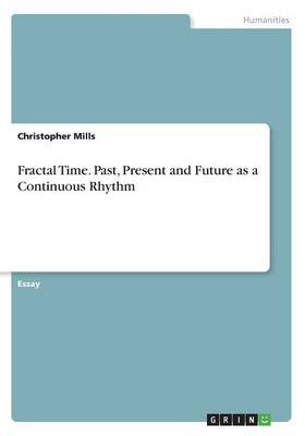Book cover for Fractal Time. Past, Present and Future as a Continuous Rhythm