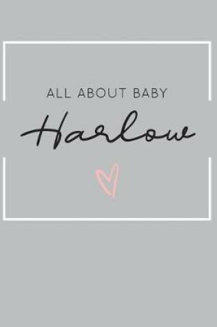 Cover of All About Baby Harlow [Modern Baby Book]