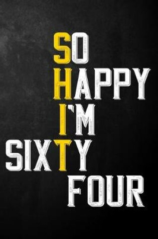 Cover of So Happy I'm Sixty Four