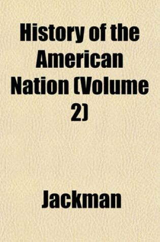 Cover of History of the American Nation (Volume 2)