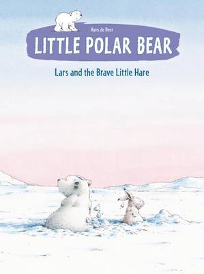 Book cover for Little Polar Bear Book 4: Lars and the Brave Little Hare