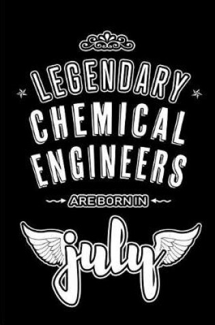 Cover of Legendary Chemical Engineers are born in July