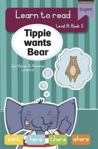 Cover of Learn to read (Level R Big Book 5): Tippie wants Bear