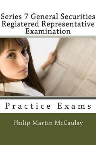 Cover of Series 7 General Securities Registered Representative Examination Practice Exams