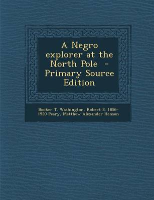 Book cover for A Negro Explorer at the North Pole - Primary Source Edition