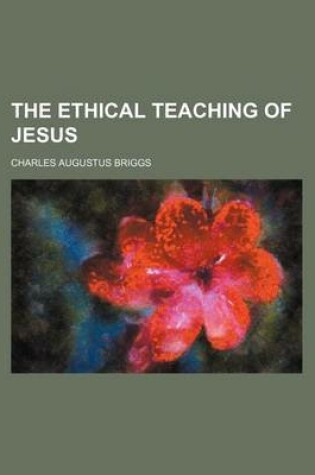 Cover of The Ethical Teaching of Jesus