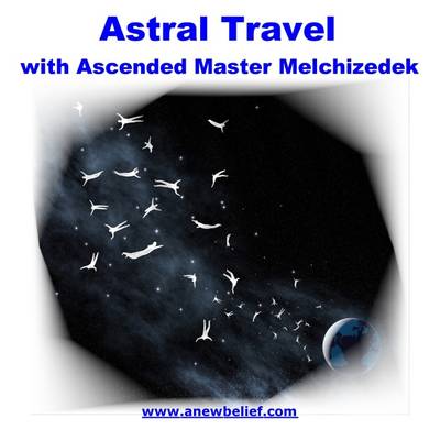 Book cover for Astral Travel with Ascended Master Melchizedek