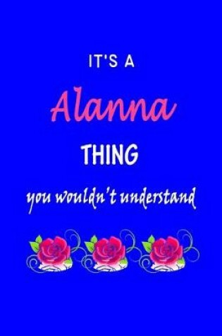 Cover of It's A Alanna Thing You Wouldn't Understand