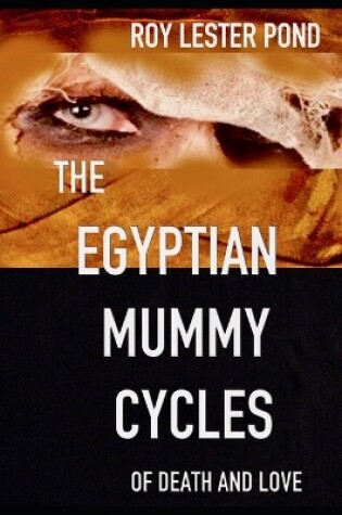 Cover of The EGYPTIAN MUMMY CYCLES Of Death And Love