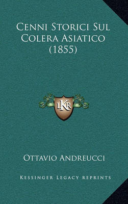 Book cover for Cenni Storici Sul Colera Asiatico (1855)