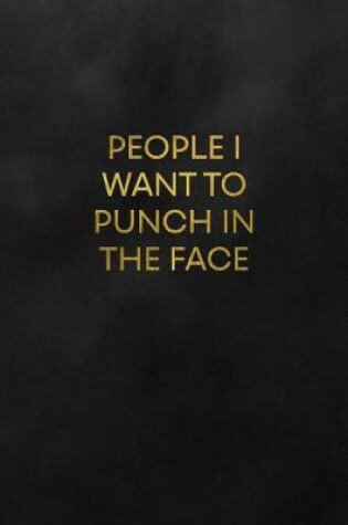 Cover of People I Want to Punch in the Face